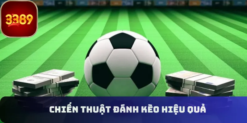 Chiến thuật đánh kèo hiệu quả