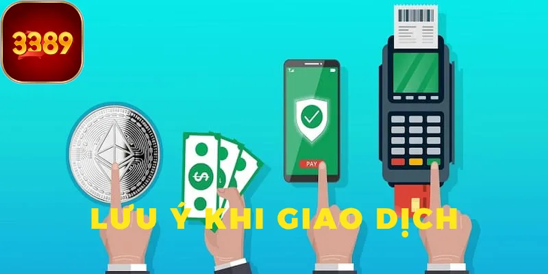 Lưu ý khi giao dịch